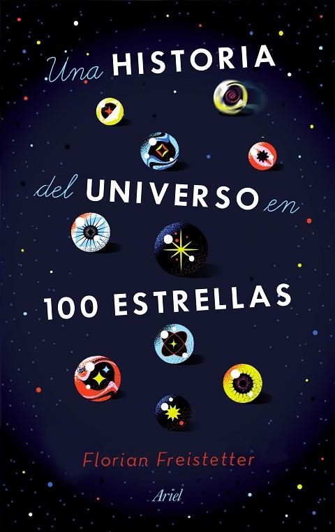 UNA HISTORIA DEL UNIVERSO EN 100 ESTRELLAS | 9788434433571 | FREISTETTER, FLORIAN | Llibreria La Gralla | Llibreria online de Granollers