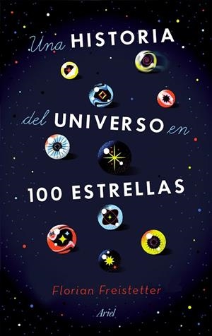 UNA HISTORIA DEL UNIVERSO EN 100 ESTRELLAS | 9788434433571 | FREISTETTER, FLORIAN | Llibreria La Gralla | Librería online de Granollers