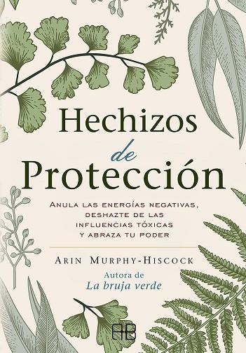 HECHIZOS DE PROTECCIÓN | 9788417851408 | MURPHY-HISCOCK, ARIN | Llibreria La Gralla | Llibreria online de Granollers