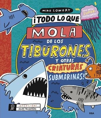 TODO LO QUE MOLA DE LOS TIBURONES Y OTRAS CRIATURAS SUBMARINAS! | 9788427220157 | LOWERY MIKE | Llibreria La Gralla | Llibreria online de Granollers