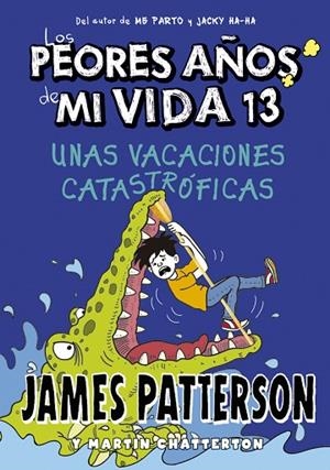 PEORES AÑOS DE MI VIDA 13, LOS. UNAS VACACIONES CATASTRÓFICAS | 9788424670245 | PATTERSON, JAMES | Llibreria La Gralla | Librería online de Granollers