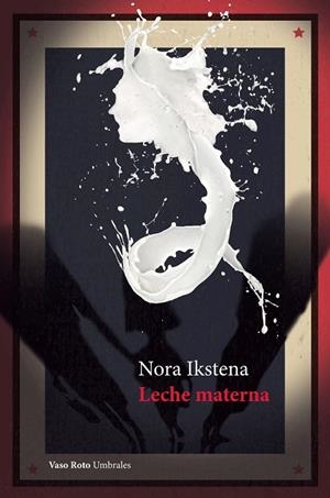 LECHE MATERNA | 9788412359817 | IKSTENA, NORA | Llibreria La Gralla | Librería online de Granollers