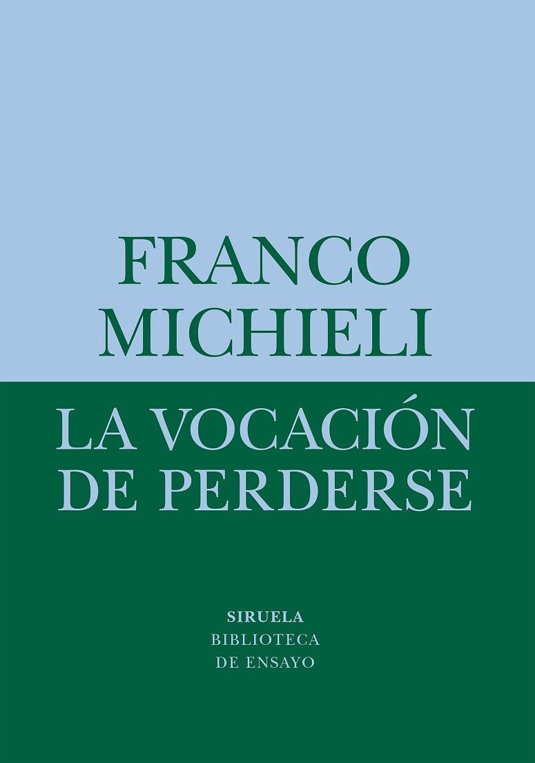 VOCACIÓN DE PERDERSE, LA  | 9788418708541 | MICHIELI, FRANCO | Llibreria La Gralla | Librería online de Granollers