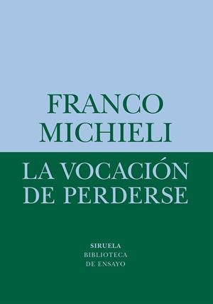 VOCACIÓN DE PERDERSE, LA  | 9788418708541 | MICHIELI, FRANCO | Llibreria La Gralla | Librería online de Granollers