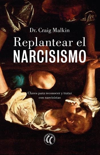 REPLANTEAR EL NARCISISMO | 9788412267433 | MALKIN, CRAIG | Llibreria La Gralla | Llibreria online de Granollers