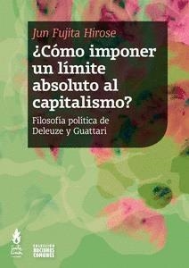 ¿CÓMO IMPONER UN LIMITE ABSOLUTO AL CAPITALISMO? | 9789873687785 | FUJITA HIROSE, JUN | Llibreria La Gralla | Librería online de Granollers