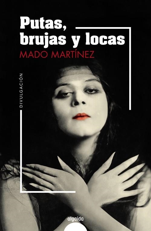 PUTAS, BRUJAS Y LOCAS | 9788491895046 | MARTÍNEZ, MADO | Llibreria La Gralla | Librería online de Granollers