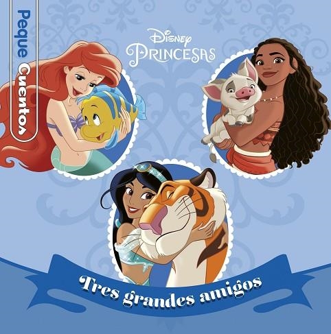 PRINCESAS. TRES GRANDES AMIGOS. PEQUECUENTOS | 9788417062989 | DISNEY | Llibreria La Gralla | Librería online de Granollers