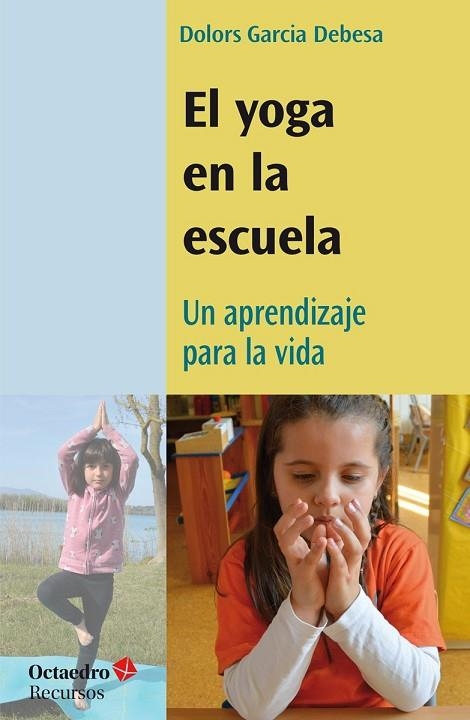 YOGA EN LA ESCUELA, EL | 9788418615641 | GARCIA DEBESA, DOLORS | Llibreria La Gralla | Llibreria online de Granollers