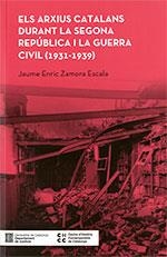 ARXIUS CATALANS DURANT LA SEGONA REPUBLICA I LA GUERRA CIVIL 1931-1939 | 9788418601606 | ZAMORA ESCALA, JOAN ENRIC | Llibreria La Gralla | Librería online de Granollers