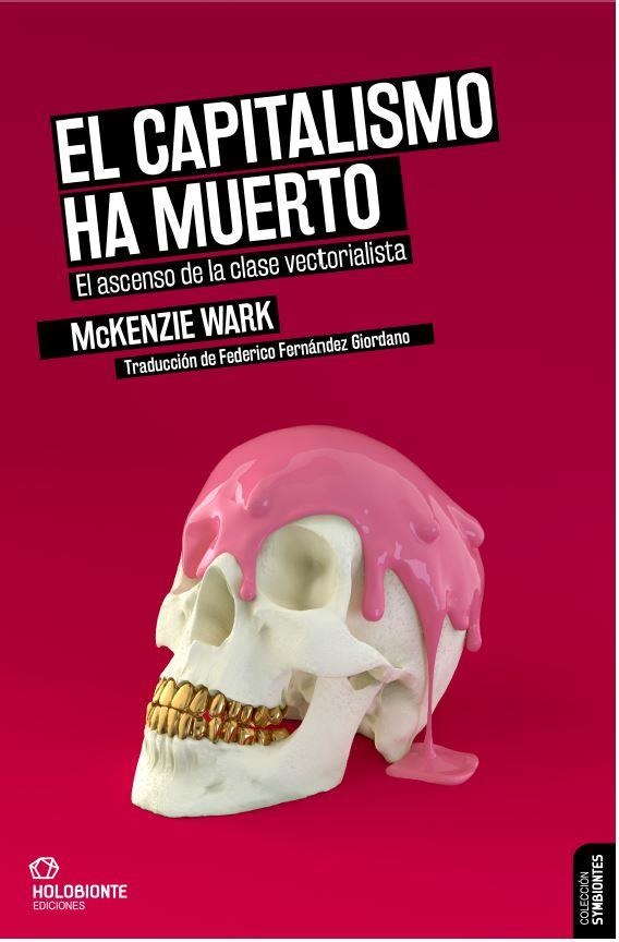 CAPITALISMO HA MUERTO, EL | 9788412317039 | WARK, MCKENZIE | Llibreria La Gralla | Librería online de Granollers