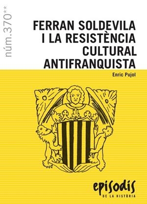 FERRAN SOLDEVILA I LA RESISTENCIA CULTURAL ANTIFRANQUISTA | 9788423208708 | PUJOL, ENRIC | Llibreria La Gralla | Llibreria online de Granollers