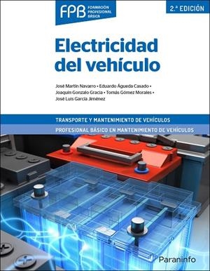 ELECTRICIDAD DEL VEHÍCULO 2.ª EDICIÓN | 9788428342629 | ÁGUEDA CASADO, EDUARDO/GARCÍA JIMÉNEZ, JOSÉ LUIS/GÓMEZ MORALES, TOMÁS/GONZALO GRACIA, JOAQUÍN/MARTÍN | Llibreria La Gralla | Librería online de Granollers