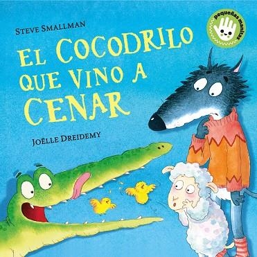 EL COCODRILO QUE VINO A CENAR (PEQUEÑAS MANITAS) | 9788448858094 | SMALLMAN, STEVE/DREIDEMY, JOËLLE | Llibreria La Gralla | Librería online de Granollers