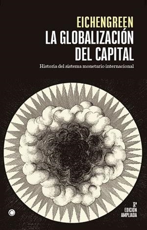 GLOBALIZACIÓN DEL CAPITAL, LA . 3ª ED. | 9788412176551 | EICHENGREEN, BARRY | Llibreria La Gralla | Llibreria online de Granollers