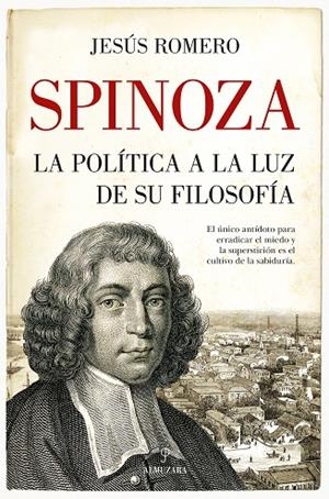 SPINOZA. LA POLÍTICA A LA LUZ DE SU FILOSOFÍA | 9788418346576 | JESÚS ROMERO SÁNCHEZ | Llibreria La Gralla | Llibreria online de Granollers