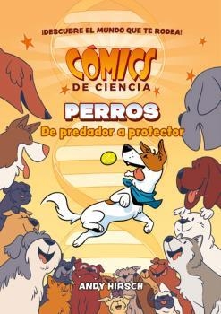 COMICS DE CIENCIA. PERROS. DE PREDADOR A PROTECTOR | 9788467946628 | HIRSCH, ANDY | Llibreria La Gralla | Llibreria online de Granollers