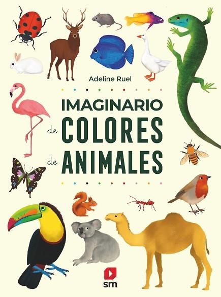 IMAGINARIO DE COLORES DE ANIMALES | 9788413188546 | RUEL, ADELINE | Llibreria La Gralla | Librería online de Granollers