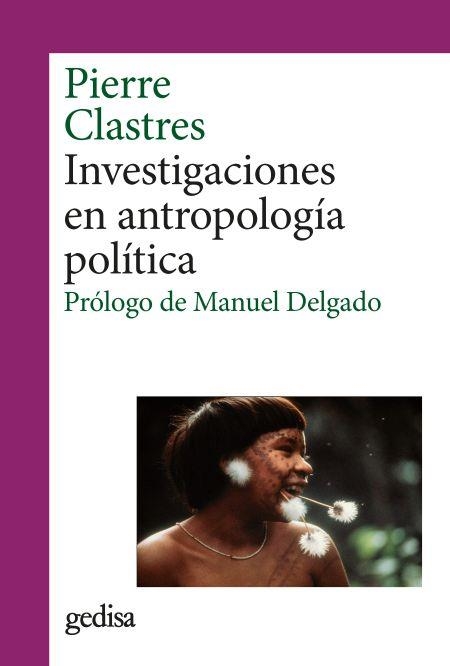 INVESTIGACIONES EN ANTROPOLOGÍA POLÍTICA | 9788418525407 | CLASTRES, PIERRE | Llibreria La Gralla | Llibreria online de Granollers