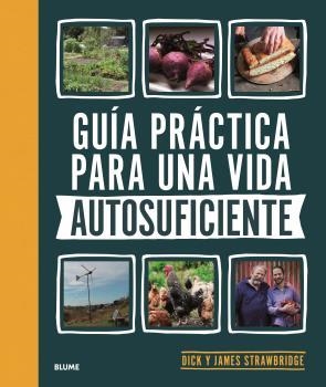 GUÍA PRÁCTICA PARA UNA VIDA AUTOSUFICIENTE | 9788418459894 | DICK Y JAMES STRAWBRIDGE | Llibreria La Gralla | Llibreria online de Granollers