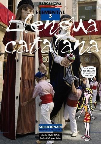 LLENGUA CATALANA 3 ELEMENTAL (SOLUCIONARI PROPOSTA DIDACTICA | 9788448923570 | ABELLO, XAVIER / RODRIGUEZ RUBIO, JUDITH | Llibreria La Gralla | Librería online de Granollers