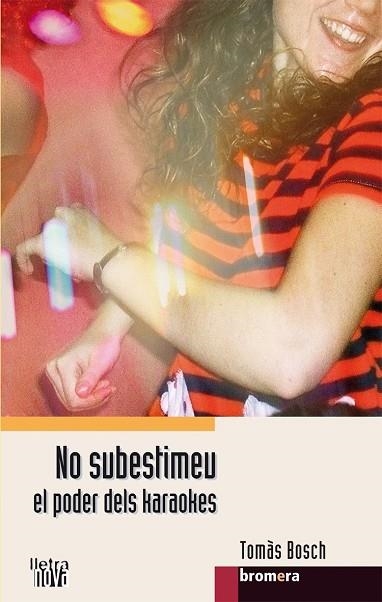 NO SUBESTIMEU EL PODER DELS KARAOKES (LLETRA NOVA , 35) | 9788498242546 | BOSCH, TOMAS | Llibreria La Gralla | Llibreria online de Granollers