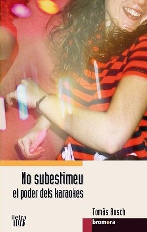 NO SUBESTIMEU EL PODER DELS KARAOKES (LLETRA NOVA , 35) | 9788498242546 | BOSCH, TOMAS | Llibreria La Gralla | Llibreria online de Granollers