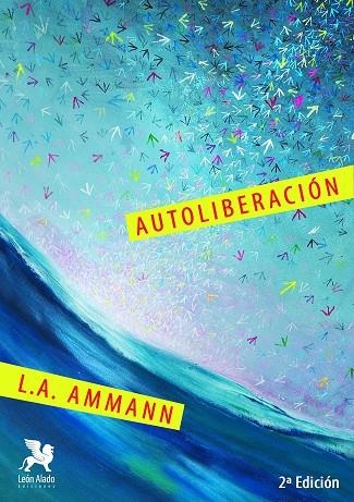 AUTOLIBERACIÓN | 9788416747306 | AMMANN, LUIS ALBERTO | Llibreria La Gralla | Librería online de Granollers