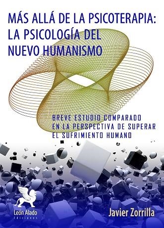 MÁS ALLÁ DE LA PSICOTERAPIA: LA PSICOLOGÍA DEL NUEVO HUMANISMO | 9788416747412 | JAVIER AUGUSTO ZORRILLA EGUREN | Llibreria La Gralla | Llibreria online de Granollers