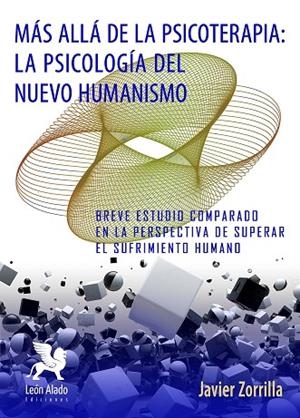 MÁS ALLÁ DE LA PSICOTERAPIA: LA PSICOLOGÍA DEL NUEVO HUMANISMO | 9788416747412 | JAVIER AUGUSTO ZORRILLA EGUREN | Llibreria La Gralla | Llibreria online de Granollers
