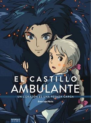 CASTILLO AMBULANTE, EL. UN CORAZON ES UNA PESADA CARGA | 9788418320019 | LOPEZ MARTIN,ALVARO | Llibreria La Gralla | Librería online de Granollers