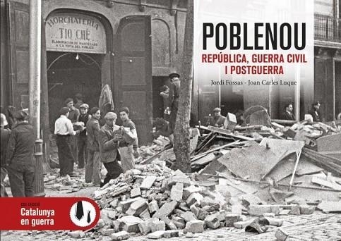 POBLENOU REPÚBLICA, GUERRA CIVIL I POSTGUERRA | 9788418243424 | FOSSAS BONJOCH, JORDI/LUQUE SILVESTRE, JOAN CARLES | Llibreria La Gralla | Llibreria online de Granollers