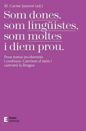 SOM DONES, SOM LINGÜISTES, SOM MOLTES I DIEM PROU | 9788497667425 | JUNYENT FIGUERAS, M. CARME | Llibreria La Gralla | Llibreria online de Granollers