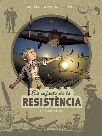 CAIGUTS DEL CEL. ELS INFANTS DE LA RESISTÈNCIA 7 | 9788418434891 | ERS, BENOÎT/DUGOMIER, VINCENT | Llibreria La Gralla | Llibreria online de Granollers