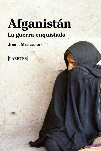 AFGANISTAN LA GUERRA ENQUISTADA | 9788418292170 | MELGAREJO, JORGE | Llibreria La Gralla | Llibreria online de Granollers