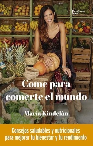 COME PARA COMERTE EL MUNDO | 9788418285950 | KINDELÁN, MARÍA | Llibreria La Gralla | Llibreria online de Granollers