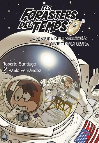 FORASTERS DEL TEMPS 12, ELS. L'AVENTURA DELS VALLBONA: OBJECTIU LA LLUNA | 9788466149730 | SANTIAGO, ROBERTO | Llibreria La Gralla | Llibreria online de Granollers