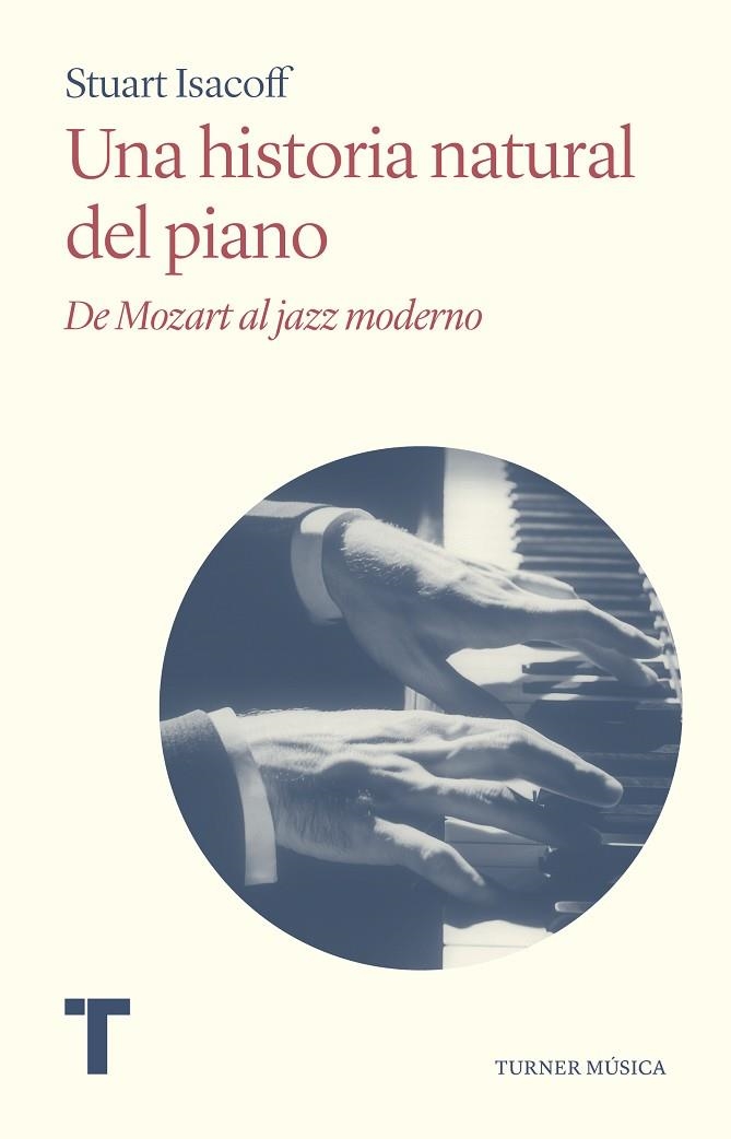 UNA HISTORIA NATURAL DEL PIANO | 9788418428999 | ISACOFF, STUART | Llibreria La Gralla | Librería online de Granollers