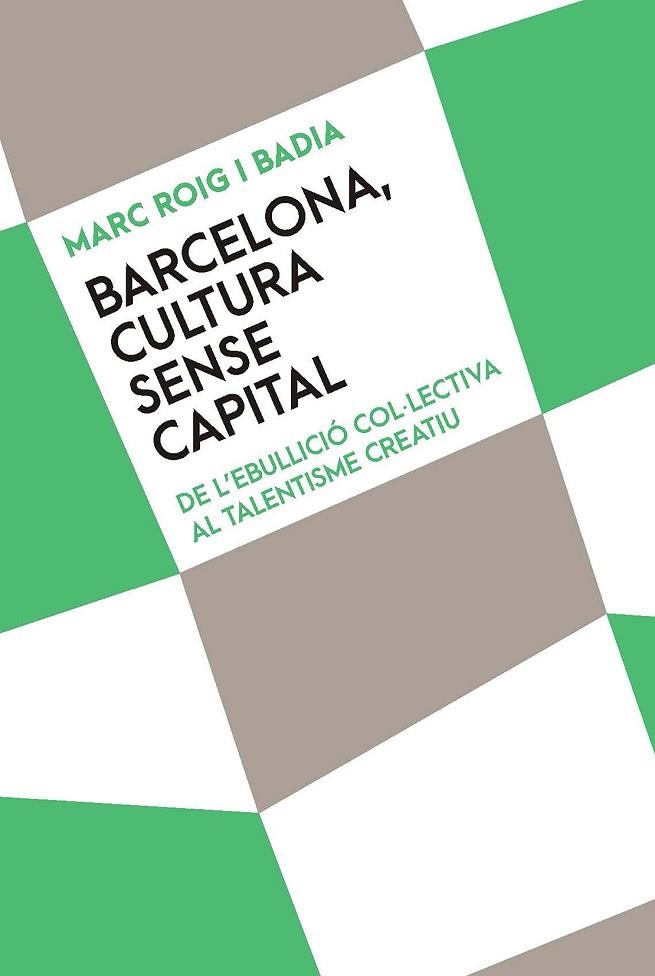 BARCELONA, CULTURA SENSE CAPITAL | 9788491911814 | ROIG I BADIA, MARC | Llibreria La Gralla | Llibreria online de Granollers