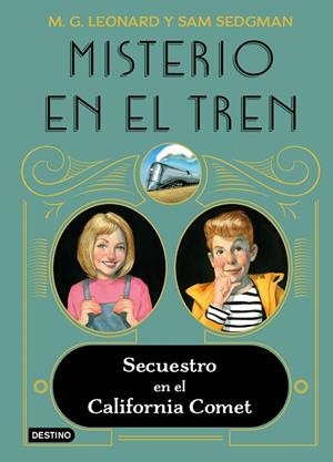 MISTERIO EN EL TREN 2. SECUESTRO EN EL CALIFORNIA COMET | 9788408245513 | LEONARD, M.G./SEDGMAN, SAM | Llibreria La Gralla | Librería online de Granollers