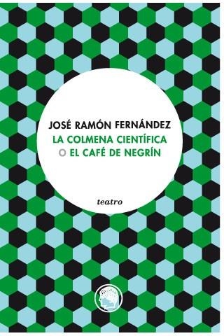 COLMENA CIENTÍFICA O EL CAFÉ DE NEGRÍN, LA | 9788494965029 | FERNÁNDEZ, JOSÉ RAMÓN | Llibreria La Gralla | Llibreria online de Granollers