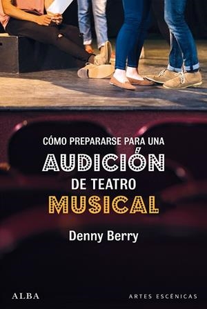 CÓMO PREPARARSE PARA UNA AUDICIÓN DE TEATRO MUSICAL | 9788490656914 | BERRY, DENNY | Llibreria La Gralla | Librería online de Granollers