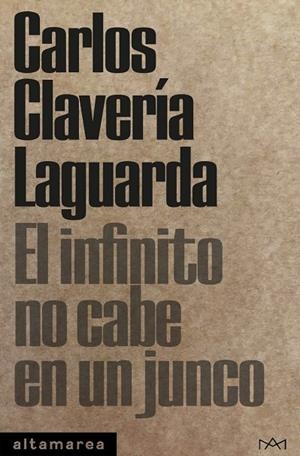 EL INFINITO NO CABE EN UN JUNCO | 9788418481253 | CLAVERÍA LAGUARDA, CARLOS | Llibreria La Gralla | Librería online de Granollers