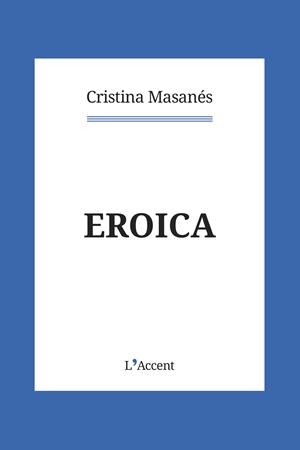 EROICA | 9788418680069 | MASANÉS, CRISTINA | Llibreria La Gralla | Llibreria online de Granollers