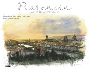 FLORENCIA. ACUARELAS DE VIAJE | 9788491583080 | LÓPEZ SANZ, PABLO RUBÉN/MERINO BOBILLO, IGNACIO | Llibreria La Gralla | Llibreria online de Granollers