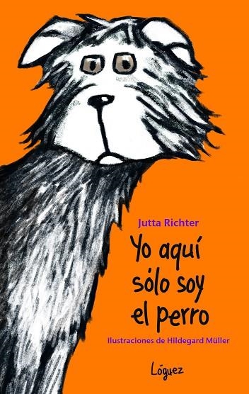 YO AQUÍ SÓLO SOY EL PERRO | 9788496646803 | RICHTER, JUTTA | Llibreria La Gralla | Llibreria online de Granollers