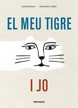MEU TIGRE I JO, EL | 9788417555580 | BENEGAS ORTIZ, MAR | Llibreria La Gralla | Librería online de Granollers