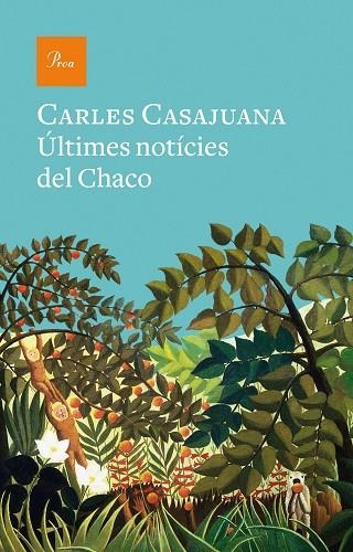 ÚLTIMES NOTÍCIES DEL CHACO | 9788475888989 | CASAJUANA, CARLES | Llibreria La Gralla | Librería online de Granollers