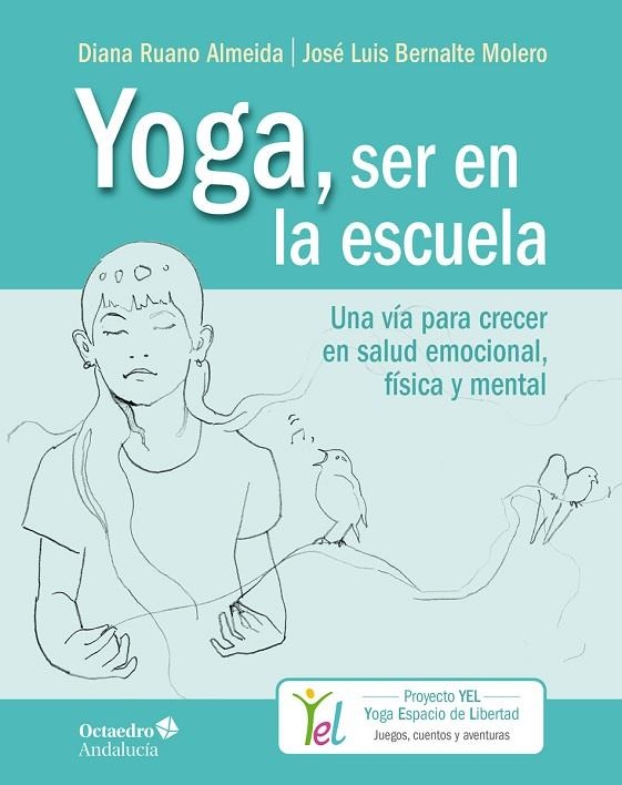 YOGA, SER EN LA ESCUELA | 9788494928383 | RUANO ALMEIDA, DIANA/BERNALTE MOLERO, JOSÉ LUIS | Llibreria La Gralla | Librería online de Granollers