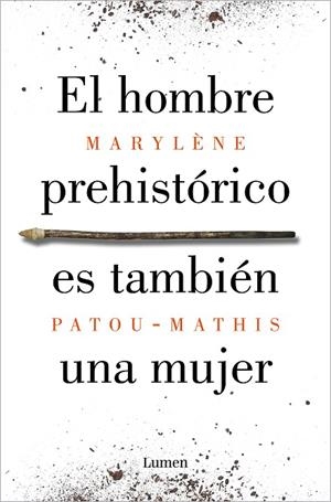 HOMBRE PREHISTÓRICO ES TAMBIÉN UNA MUJER, EL | 9788426410092 | PATOU-MATHIS, MARYLÈNE | Llibreria La Gralla | Librería online de Granollers